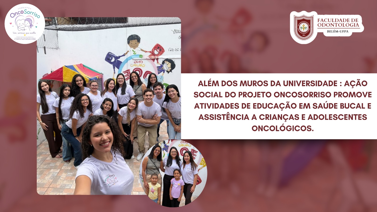 Entre sorrisos e cuidado: Projeto OncoSorriso promove saúde e acolhimento a crianças e adolescentes em tratamento Oncológico